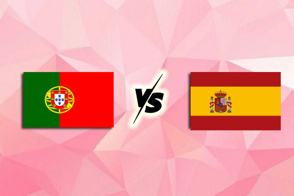 Bồ Đào Nha vs Tây Ban Nha nhận định kết quả vào 2h00 ngày 09/6