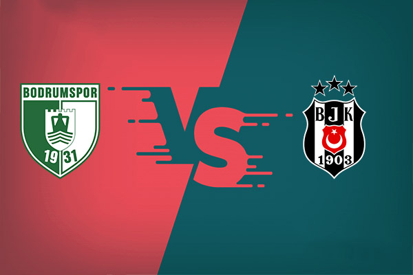 Bodrumspor vs Besiktas nhận định trận đấu vào 23h00 01/06