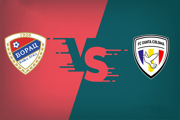 Borac vs Santa Coloma nhận định trận đấu 02h00 đêm nay