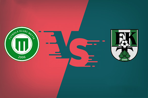 Metta Riga vs Tukums nhận định trận đấu 23h00 hôm nay