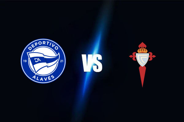 Soi kèo Alaves vs Celta Vigo, 03h00 ngày 28/01: VĐQG Tây Ban Nha