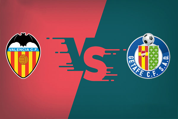 Valencia vs Getafe nhận định trận đấu vào 19h30 10/05