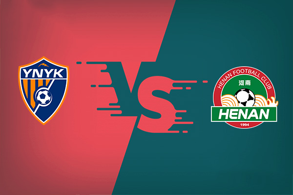 Yunnan Yukun vs Henan Songshan nhận định trận đấu 19h00 hôm nay